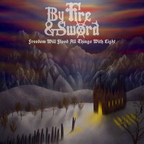 By Fire and Sword - Freedom Will Flood All Things With Light (EP) (2019)