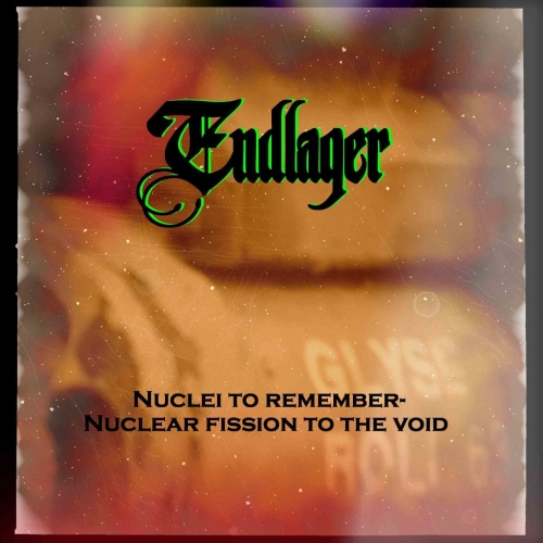 Endlager - Nuclei to Remember - Fission Blow to the Void (2019)