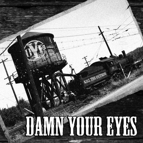 Damn Your Eyes - Kill The Outside (2019)
