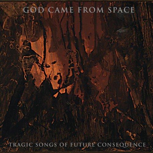 God Came From Space - Tragic Songs of Future Consequence (2019)