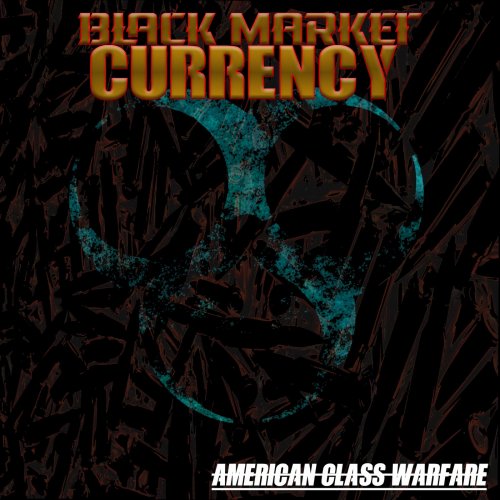 Black Market Currency - American Class Warfare (2019)
