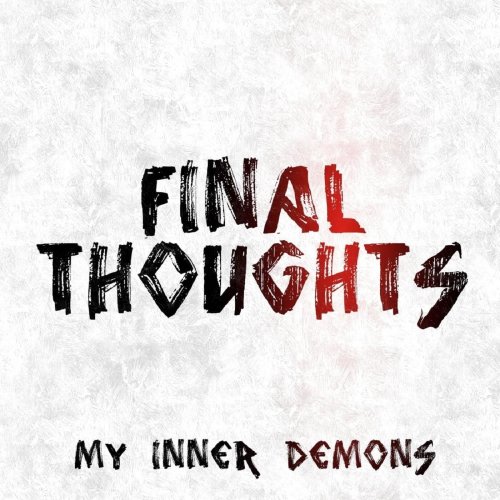 Final Thoughts - My Inner Demons (2019)
