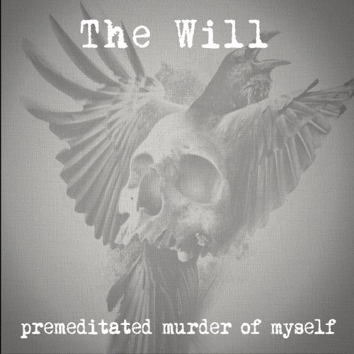 The Will - Premeditated Murder Of Myself (2019)