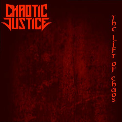 Chaotic Justice - The Lift Of Chaos (2019)