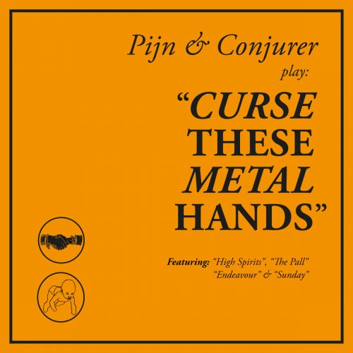 Pijn & Conjurer - Curse These Metal Hands (2019)