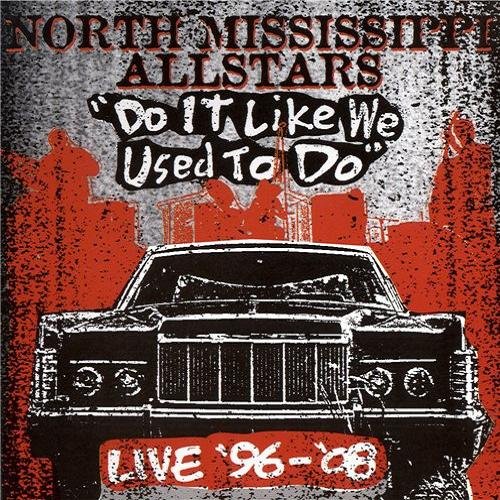 North Mississippi Allstars - Do It Like We Used To Do (2009)