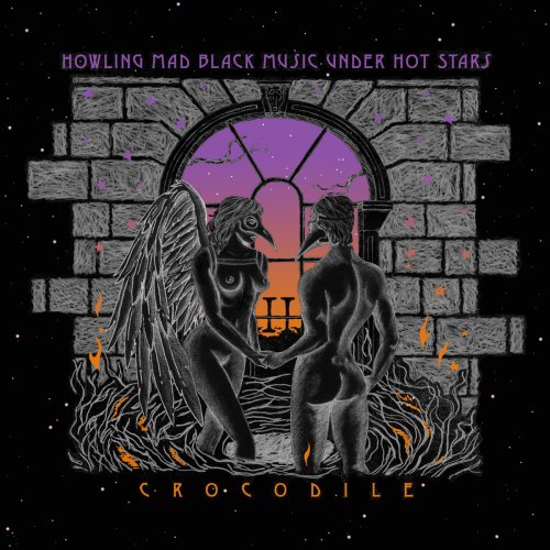 Crocodile - Howling Mad Black Music Under Hot Stars (2019)