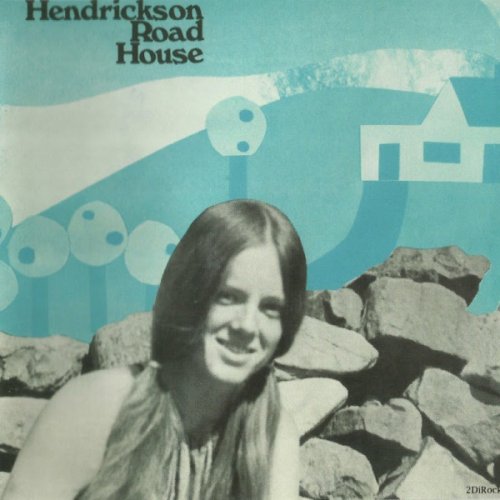 Hendrickson Road House - Hendrickson Road House (1969-71)