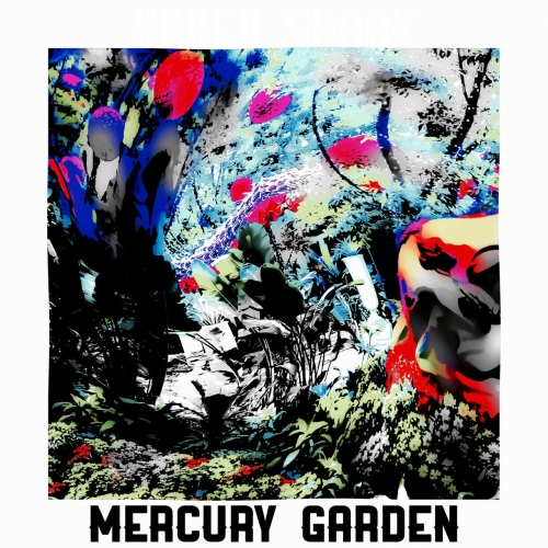 Naked Shark - Mercury Garden (2019)