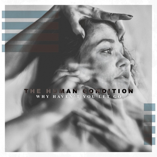 The Human Condition - Why Haven't You Let Go (EP) (2019)