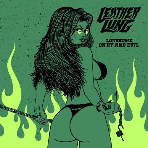 Leather Lung - Lonesome, On'ry and Evil (EP) (2019)