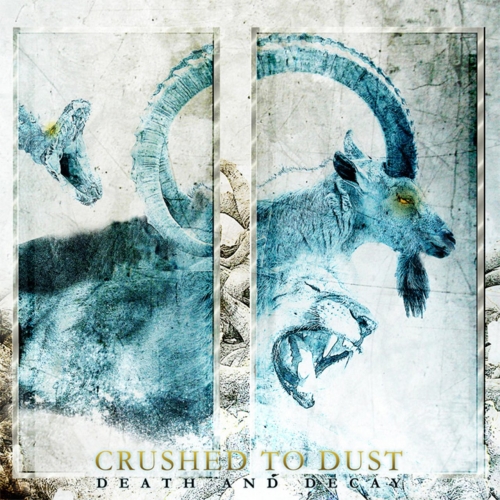 Crushed to Dust - Death and Decay (2019)