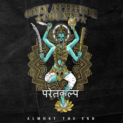 Only Attitude Counts - Almost the End (2019)