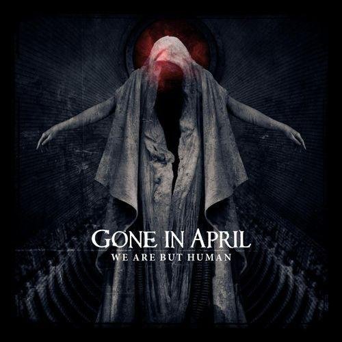 Gone In April - We Are But Human (2011)
