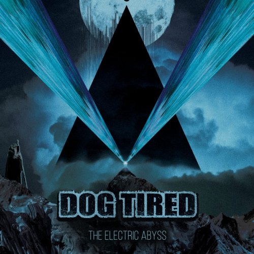 Dog Tired - The Electric Abyss (2019)