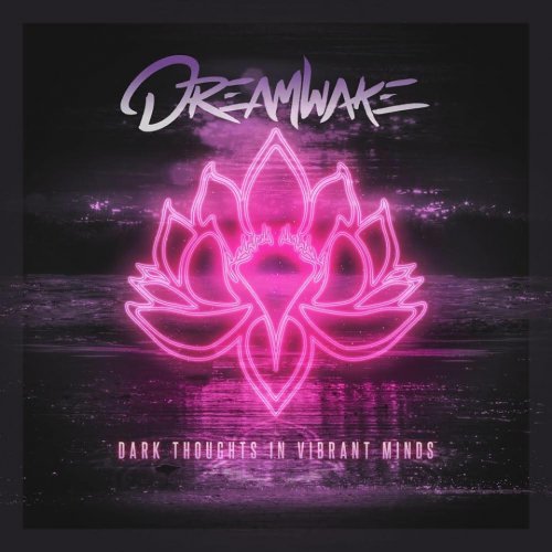 Dreamwake - Dark Thoughts in Vibrant Minds (EP) (2019)