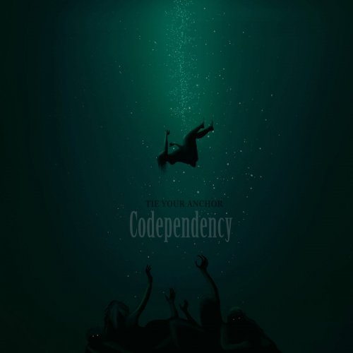 Tie Your Anchor - Codependency (2019)