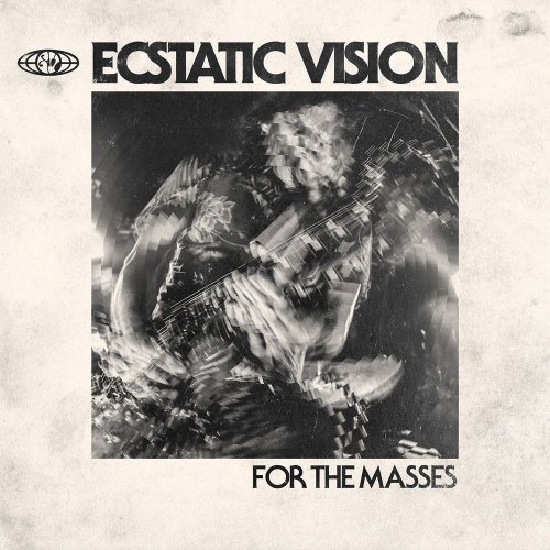 Ecstatic Vision - For the Masses (2019)