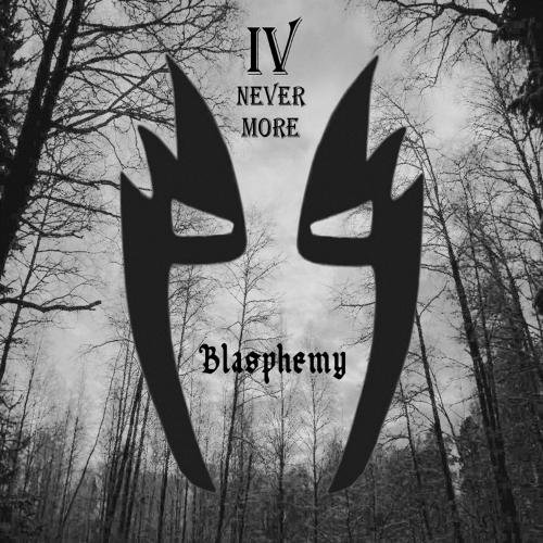 IV Never More - Blasphemy (2012)