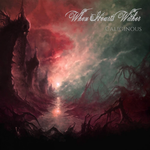 When Hearts Wither - Caliginous (2019)