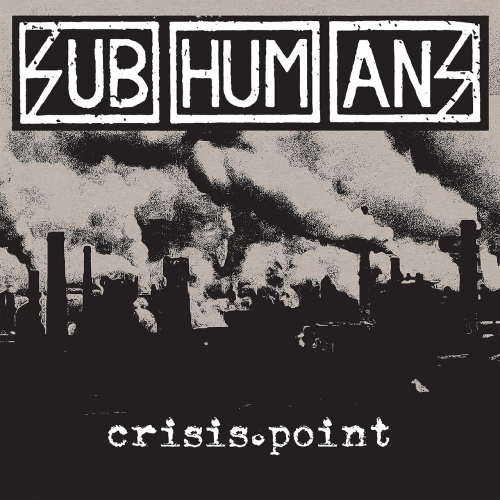 Subhumans - Crisis Point (2019)