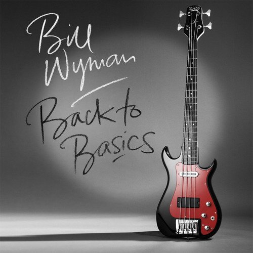 Bill Wyman - Back To Basics (2015)