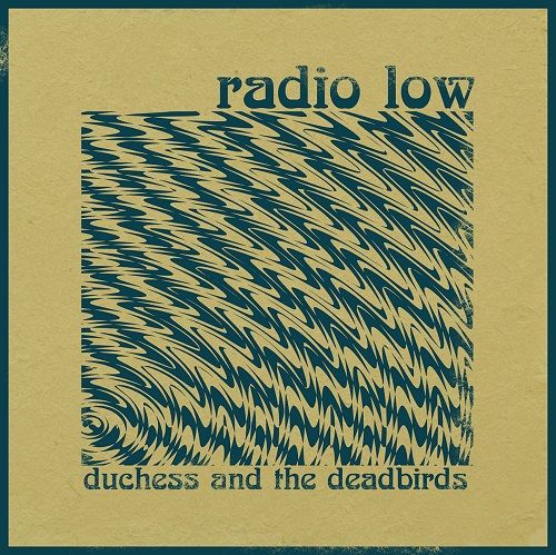 Duchess And The Deadbirds - Radio Low (2019)