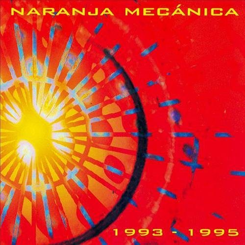 Naranja Mecanica - 1993-1995 (2001)