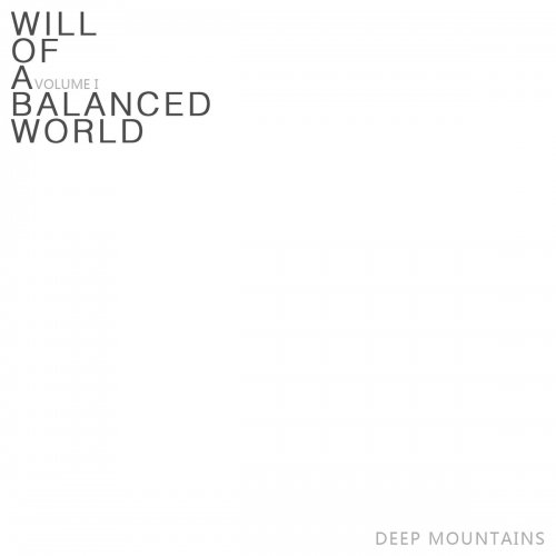 Deep Mountains -  &#24179;&#34913;&#19990;&#30028;&#30340;&#24847;&#24535;1 | Will Of A Balanced World Volume I (2019)