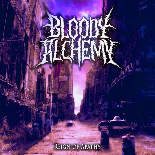 Bloody Alchemy - Reign of Apathy (2019)