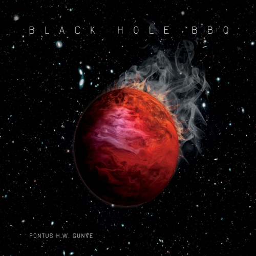 Pontus H.W. Gunve - Black Hole BBQ (2019)