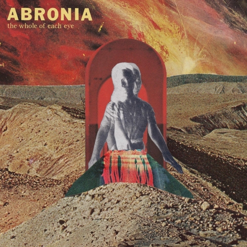 Abronia - The Whole of Each Eye (2019)