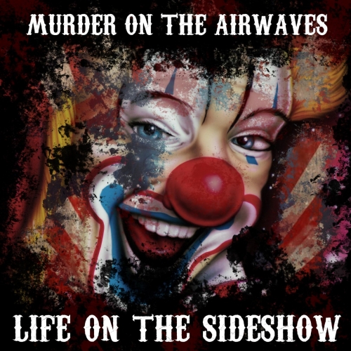 Murder on the Airwaves - Life on the Sideshow (2019)