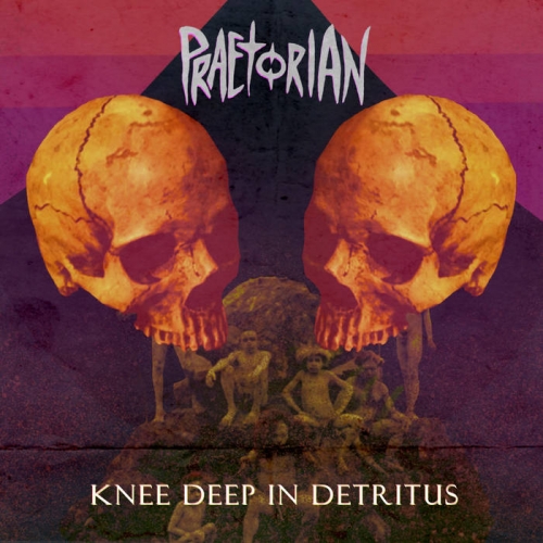 Praetorian - Knee Deep in Detritus (EP) (2019)