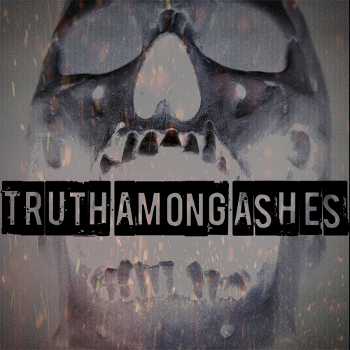 Truth Among Ashes - Truth Among Ashes (2019)