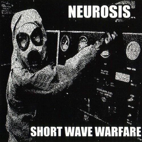 Neurosis - Short Wave Warfare (2000)