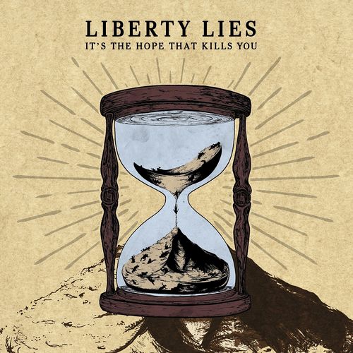 Liberty Lies - It's the Hope That Kills You (2019)