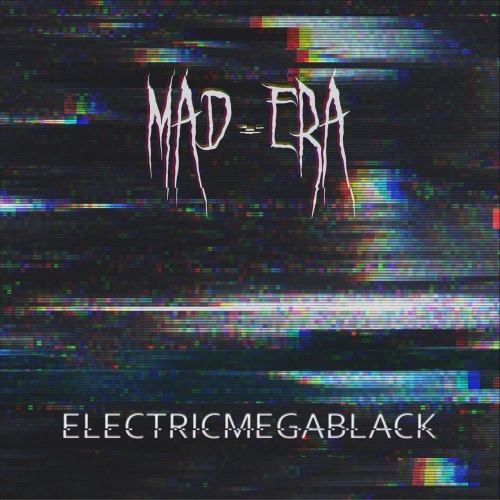 MAD-ERA - Electricmegablack (2019)