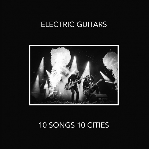 Electric Guitars - 10 Songs 10 Cities (2019)