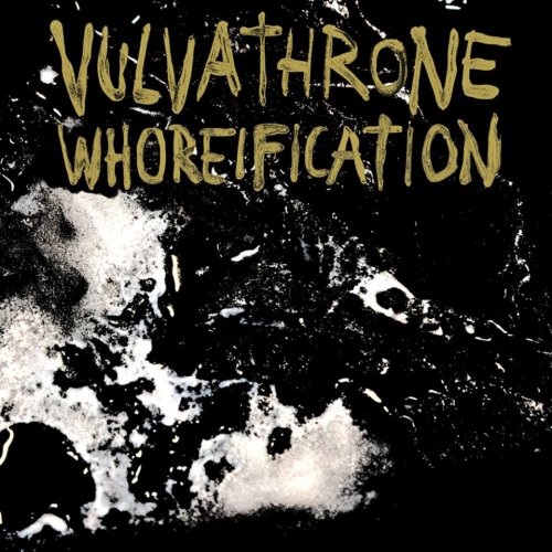 Vulvathrone - Whoreification (2019)