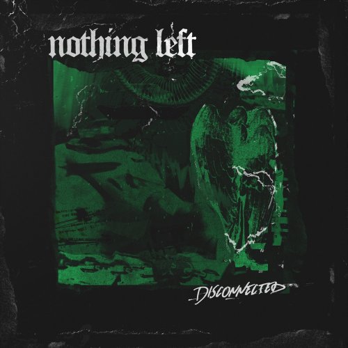 Nothing Left - Disconnected (2019)