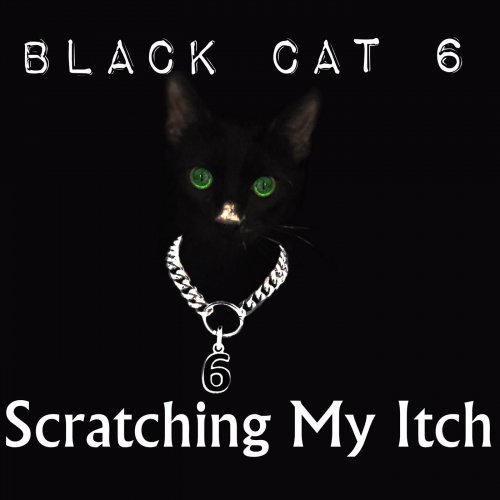 Black Cat 6 - Scratching My Itch (2019)