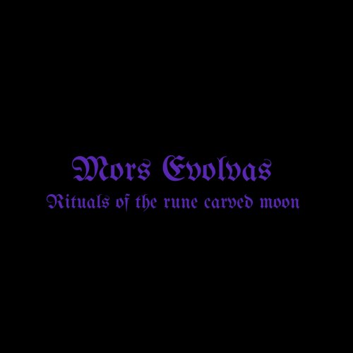 Mors Evolvas - Rituals of the rune carved moon (2019)