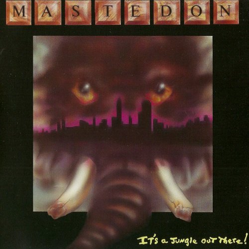 Mastedon - It's A Jungle Out There! [Remastered 2009] (1989)