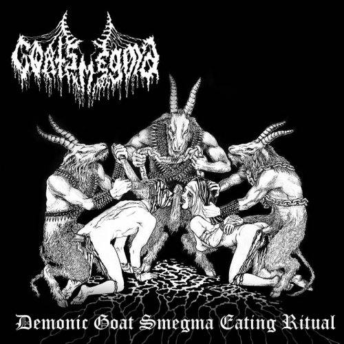 Goatsmegma - Demonic Goat Smegma Eating Ritual (2019)