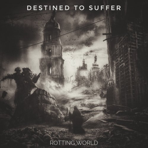 Destined To Suffer - Rotting World (2019)