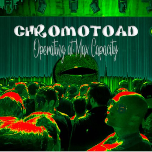 Chromotoad - Operating at Max Capacity (2020)