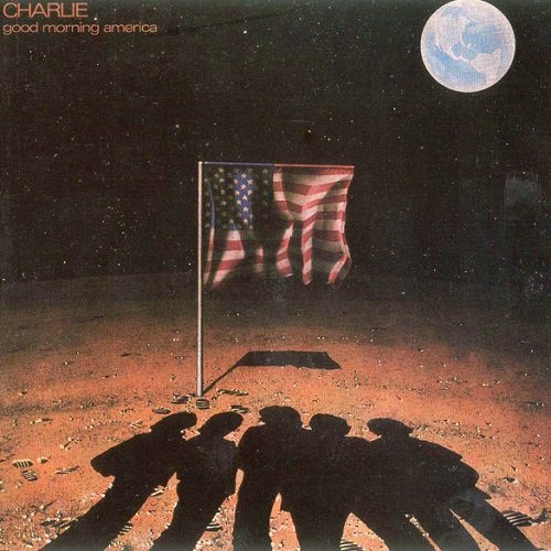 Charlie - Good Morning America [Reissue 2007] (1981)