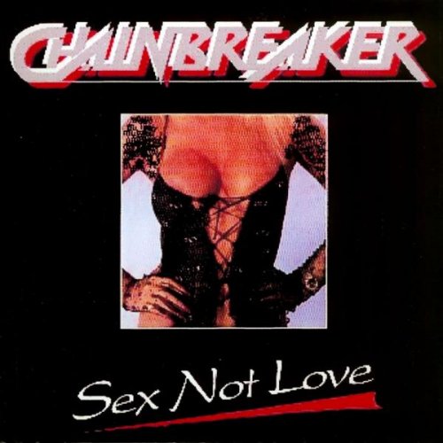 Chainbreaker - Sex Not Love (1994)
