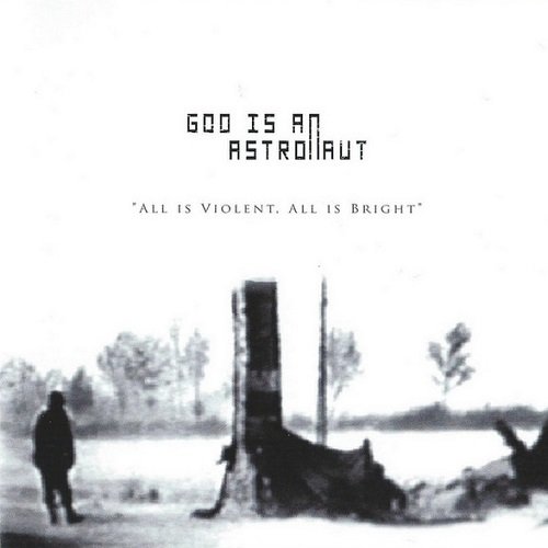 God Is An Astronaut - All Is Violent, All Is Bright (2005)